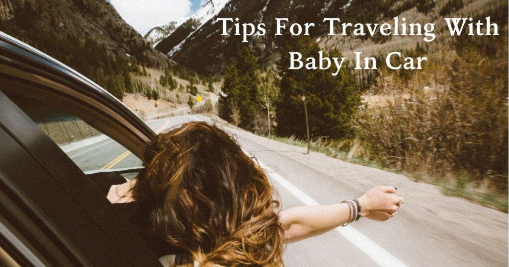 Tips for Traveling With Baby in Car