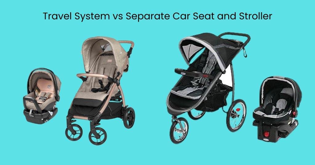 Travel System vs Separate Car Seat and Stroller