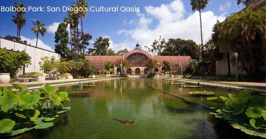 Balboa Park: San Diego's Cultural Oasis