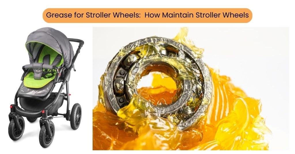 Grease for Stroller Wheels: How Maintain Stroller Wheels