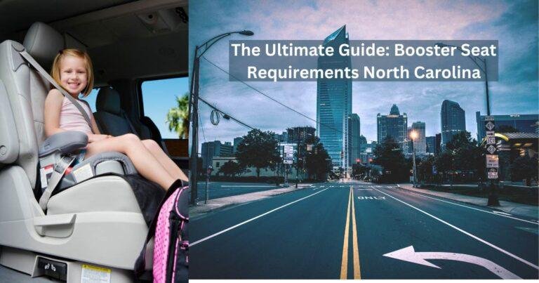 Booster Seat Requirements NC: The Ultimate Guide for US States