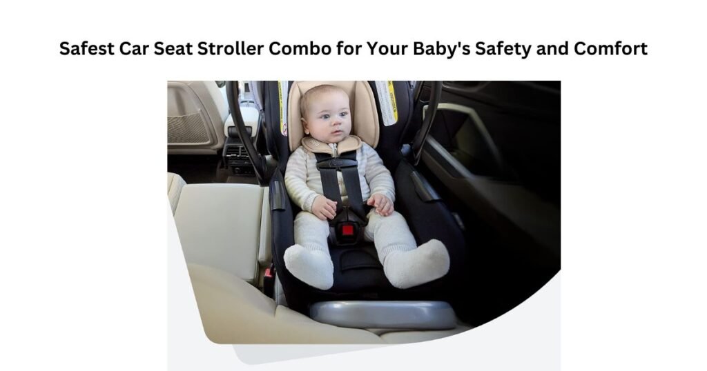 Safest Car Seat Stroller Combo